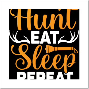 Hunt eat sleep repeat Posters and Art